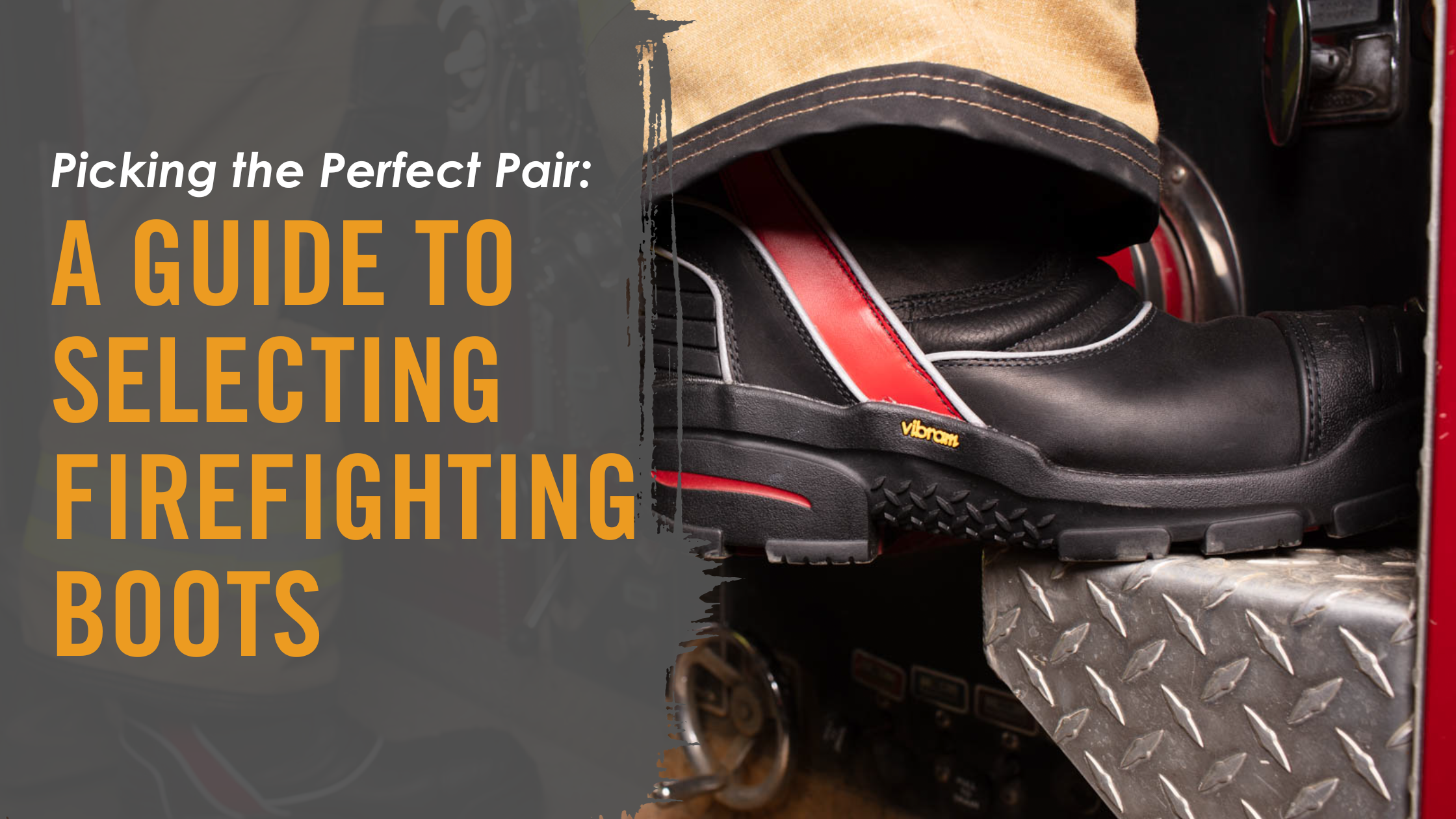 Picking the Perfect Pair A Guide to Selecting Firefighting Boots